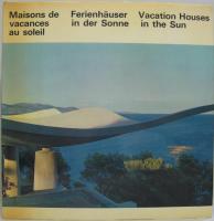 (仏独英)Maisons de vacances au Soleil. Ferienhäuser in der Sonne. Vacation Houses in the Sun　太陽下のバケーションハウス