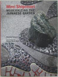 （英）Mirei Shigemori: Modernizing the Japanese Garden　重森三玲 日本庭園の近代化
