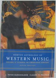Norton Anthology of Western Music:  Volume 2: Classic to Twentieth Century:　ウェスタン音楽のアンソロジー