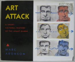 (英)Art Attack: A Short Cultural History of the Avant Garde　アート・アタック　アヴァンギャルドの簡易な文化史