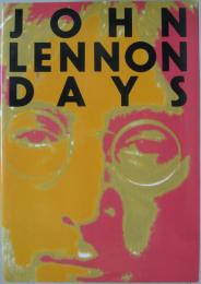JOHN LENNON DAYS 「ジョン・レノン、もう一つの顔」