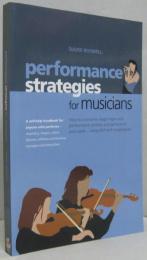 Performance Strategies for Musicians: How to Overcome Stage Fright and Performance Anxiety and Perform At Your Peak...Using NLP and Visualisaton, A Self-Help Handbook for Anyone, Who Performs Musicians, Singers, Actors, Dancers, Athletes and Business Managers and Executives
 ミュージシャンのためのパフォーマンス戦略