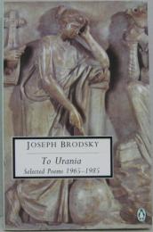 To Urania: Selected Poems 1965-85