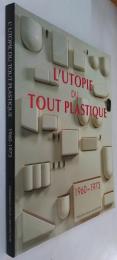 L’UTOPIE DU TOUT PLASTIQUE　(仏)オールプラスティックのユートピア