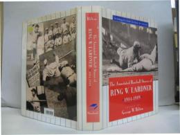 The Annotated Baseball Stories of Ring W. Lardner, 1914-1919　リング・W・ラードナーの注釈付き野球物語　1914-1919年