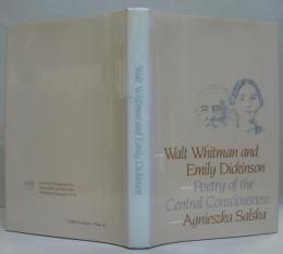 Walt Whitman and Emily Dickinson: Poetry of the Central Consciousness ォルト・ホイットマンとエミリー・ディキンソン 中心意識の詩