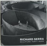 Richard Serra sculpture : forty years　リチャード・セラ：彫刻家の四十年
