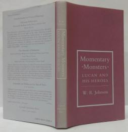 (英)Momentary Monsters: Lucan and His Heroes (Cornell Studies in Classical Philology)　瞬間の怪物：ルーカンとその英雄たち（コーネル古典文献学研究