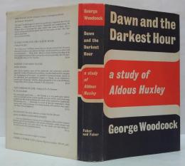 (英)Dawn and the Darkest Hour: Study of Aldous Huxley 夜明けと最も暗い時間：オルダス・ハクスリーの研究