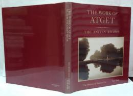 The ancien regime(英)he Work of Atget, Volume 3. The Ancien Regime アジェの作品集 第3巻 アンシャン・レジーム