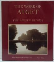 The ancien regime(英)he Work of Atget, Volume 3. The Ancien Regime アジェの作品集 第3巻 アンシャン・レジーム