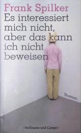 Es interessiert mich nicht, aber das kann ich nicht beweisen: Roman（洋書）