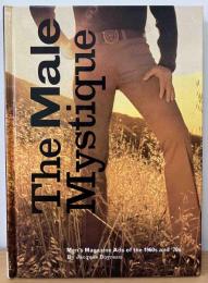 The Male Mystique: Men's Magazine Ads of the 1960s and '70s