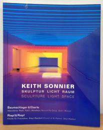 Keith Sonnier: Skulptur Licht Raum/Sculpture Light Space