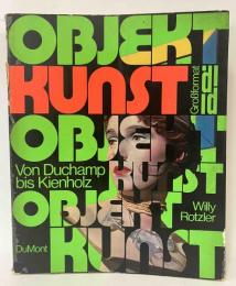 Objekt-Kunst : von Duchamp bis Kienholz オブジェクトアート デュシャンからキーンホルツまで