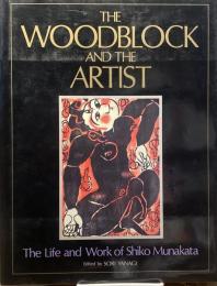 THE WOODBLOCK AND THE ARTIST: The Life and Work of Shiko Munakata 棟方志功版画集