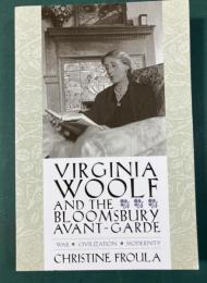 Virginia Woolf and the Bloomsbury Avant-garde: War, Civilization, Modernity