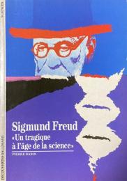 Sigmund Freud "Un tragique à l'âge de la science"