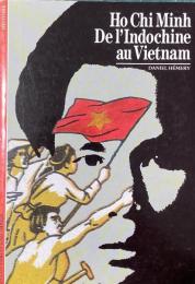 Decouverte Gallimard: Ho Chi Minh De l'Indochine au Vietnam