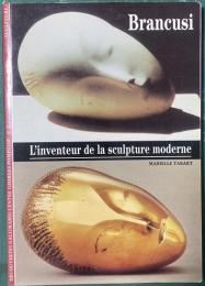 Brancusi : L'inventeur de la sculpture moderne