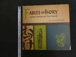 ６　2  FABLES IN IVORY　Japanese Netsuke and Their Legende　by　Adrienne　Barbanson　英文