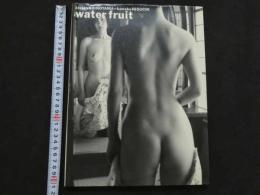４　5　①water fruit　篠山紀信＋樋口可奈子