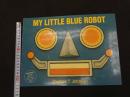 ２　海外絵本　仕掛け本　MY LITTLE BLUE ROBOT　Stephen T. JOHNSON　英文　洋書　児童書