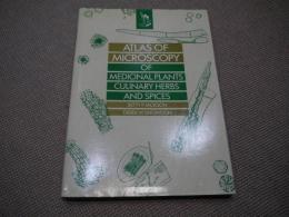 ATLAS　OF　MICROSCOPY　OF　MEDICINAL　PLANTS　CULINARY　HERBS　AND　SPICES　２５７P　