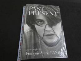 PAST PRESENT　Francois-Marie BANIER　フランソワ＝マリー・バニエ写真集　英文