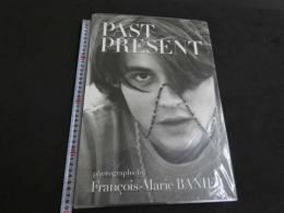 PAST PRESENT　Francois-Marie BANIER　フランソワ＝マリー・バニエ写真集　1996年　英文