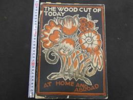７　THE WOOD CUT OF TODAY AT HOME AND ABROAD　COMMENTARY BY MALCOLM C. SALAMAN　