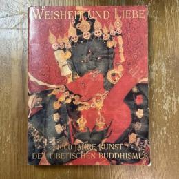 Weisheit und Liebe   1000 Jahre Kunst des Tibetischen Buddhismus
