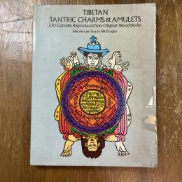 Tibetan Tantric Charms and Amulets 230 Examples Reproduced from Original Woodblocks