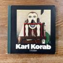 Karl Korab  Olbilder,Gouachen,Zeichnungen   MIT Eminem werkkatalog samtlicher Serigraphien, Radierungen und Lithographien 1959-1972