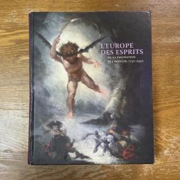 L’Europe des Esprits 　Ou la Fascination de L’Occulte, 1750-1950