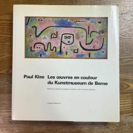 Paul Klee. Les Oeuvres en Couleur Du Kunstmuseum de Berne, Peintures Travaux sur papier en couleur, Sous-verre et sculptures.