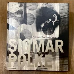 Sigmar Polke, Photoworks : When Pictures Vanish