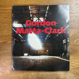 Gordon Matta-Clark : A Retrospective
