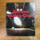 Gordon Matta-Clark : A Retrospective