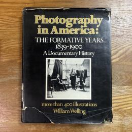Photography in America: The Formative Years 1839-1900 A Documentary History