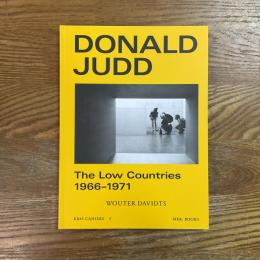 THE LOW COUNTRIES 1966-1971   DONALD JUDD   KB45 Cahiers I