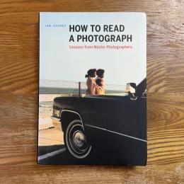 How to read a photograph   Lessons from Master Photographers