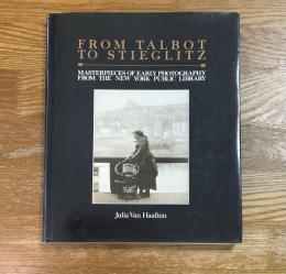 From Talbot to Stieglitz  Masterpieces of Early Photography from The New York Public Library