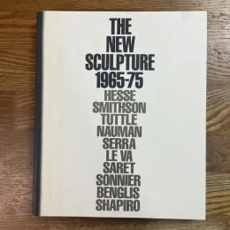 The new sculpture 1965-75  Between Geometry and Gesture   Hesse Smithson  Tuttle  Nauman  Serra  Le Va Saret Sonnier Benglis Shapiro