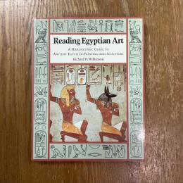 Reading Egyptian Art   A Hieroglyphic guide to Ancient Egyptian Painting and Sculpture