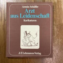Arzt aus Leidenschaft Karikaturen　Heiteres und Kritisches aus der grobe weiben Welt
