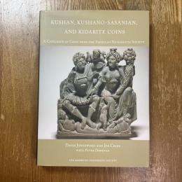 Kushan, Kushan’s-Sasanian, and Kidarite Coins   A Catalogue of Coins from The American Numismatic Society