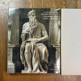 Michelangelos Grabmal fur Papst Julius II. Hirmer Verlag Munchen