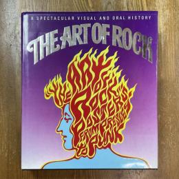The Art of Rock   A Spectacular Visual and Oral History　Posters from Presley to Punk