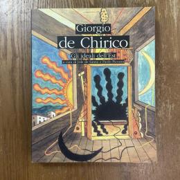 巨匠デ・キリコ展 : 東洋の理想　Giorgio de Chirico : gli ideali dell'Est